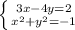 \left \{ {{3x-4y=2} \atop { x^{2} + y^{2}=-1 }} \right.