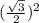 (\frac{ \sqrt{3} }{2}) ^{2}