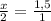 \frac{x}{2} = \frac{1,5}{1}