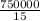 \frac{750000}{15}