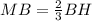 MB = \frac{2}{3} BH