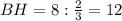 BH=8: \frac{2}{3}=12