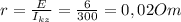 r= \frac{E}{I_{kz}} = \frac{6}{300}=0,02Om