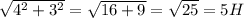 \sqrt{4^2 + 3^2} = \sqrt{16 + 9} = \sqrt{25} = 5 H