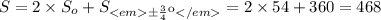 S = 2 \times S _{o} + S _{бок} = 2 \times54 + 360 = 468