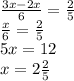 \frac{3x-2x}{6} = \frac{2}{5} \\&#10; \frac{x}{6} = \frac{2}{5}\\&#10;5x=12\\&#10;x=2 \frac{2}{5}
