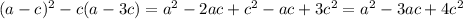 (a-c)^2-c(a-3c)=a^2-2ac+c^2-ac+3c^2=a^2-3ac+4c^2