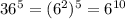 36^{5}=(6^{2})^{5}=6^{10}