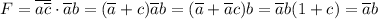 F=\overline{a\overline c}\cdot \overline ab=(\overline a+c)\overline ab=(\overline a+\overline ac)b=\overline ab(1+c)=\overline ab