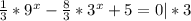 \frac{1}{3}*9^{x}- \frac{8}{3} *3^{x}+5=0|*3