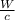 \frac{W}{c}