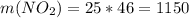 m(NO_2)=25*46=1150