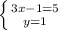 \left \{ {{3x-1=5} \atop {y=1}} \right.