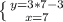 \left \{ {{y=3*7-3} \atop {x=7}} \right.