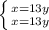 \left \{ {{x=13y} \atop {x=13y}} \right.