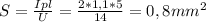 S= \frac{Ipl}{U} = \frac{2*1,1*5}{14}= 0,8mm^2