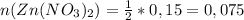 n(Zn(NO_3)_2)= \frac{1}{2} *0,15=0,075
