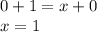 0+1=x+0 \\\ x=1