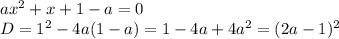 ax^2+x+1-a=0&#10;\\\&#10;D=1^2-4a(1-a)=1-4a+4a^2=(2a-1)^2