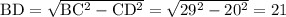 \mathrm{BD=\sqrt{BC^2-CD^2}=\sqrt{29^2-20^2} =21}