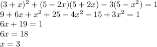(3+x)^2+(5-2x)(5+2x)-3(5-x^2)=1 \\ 9+6x+x^2+25-4x^2-15+3x^2=1 \\ 6x+19=1 \\ 6x=18 \\ x=3