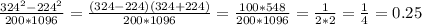 \frac{324^2-224^2}{200*1096}= \frac{(324-224)(324+224)}{200*1096}= \frac{100*548}{200*1096}= \frac{1}{2*2}= \frac{1}{4}=0.25