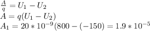 \frac{A}{q} =U_1-U_2 \\ &#10;A=q(U_1-U_2) \\ &#10;A_1=20*10^{-9}(800-(-150)=1.9*10^{-5}&#10;