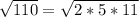 \sqrt{110}= \sqrt{2*5*11}