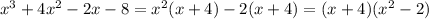 x^{3}+4x^{2}-2x-8=x^{2}(x+4)-2(x+4)=(x+4)(x^{2}-2)