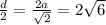 \frac{d}{2} = \frac{2a}{ \sqrt{2} } =2 \sqrt{6}
