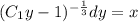 (C_1y-1)^{-\frac{1}{3}}dy=x