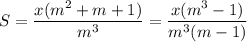 S=\dfrac{x(m^2+m+1)}{m^3}=\dfrac{x(m^3-1)}{m^3(m-1)}