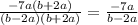 \frac{-7a(b+2a)}{(b-2a)(b+2a)} = \frac{-7a}{b-2a}