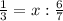 \frac{1}{3}=x: \frac{6}{7}