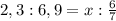 2,3:6,9=x: \frac{6}{7}