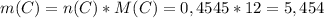 m(C)=n(C)*M(C)=0,4545*12=5,454