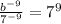 \frac{b^{-9}}{7^{-9}}=7^9