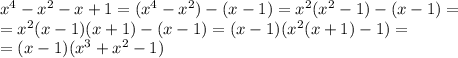 x^4-x^2-x+1=(x^4-x^2)-(x-1)=x^2(x^2-1)-(x-1)=\\=x^2(x-1)(x+1)-(x-1)=(x-1)(x^2(x+1)-1)=\\=(x-1)(x^3+x^2-1)