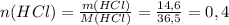 n(HCl)= \frac{m(HCl)}{M(HCl)}= \frac{14,6}{36,5}=0,4
