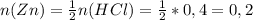 n(Zn)= \frac{1}{2} n(HCl)= \frac{1}{2} *0,4=0,2