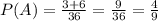 P(A)= \frac{3+6}{36}= \frac{9}{36}= \frac{4}{9}