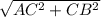 \sqrt{ AC^{2} + CB^{2} }