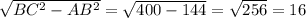 \sqrt{BC^2-AB^2}= \sqrt{400-144}= \sqrt{256} =16