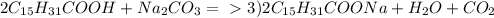 2C_{15}H_{31}COOH+Na_2CO_3=\ \textgreater \ 3) 2C_{15}H_{31}COONa+H_2O+CO_2