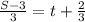 \frac{S-3}{3} =t+ \frac{2}{3}