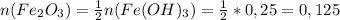 n(Fe_2O_3)= \frac{1}{2} n(Fe(OH)_3)= \frac{1}{2} *0,25=0,125