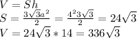 V = Sh\\&#10;S = \frac{3\sqrt{3}a^2}{2} =\frac{4^23\sqrt{3}}{2} = 24\sqrt{3}\\&#10;V = 24\sqrt{3} * 14 = 336\sqrt{3}