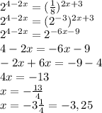 2^{4-2x} =( \frac{1}{8} ) ^{2x+3} \\ &#10; 2^{4-2x} =( 2^{-3} ) ^{2x+3} \\ &#10; 2^{4-2x} =2^{-6x-9} \\ &#10;4-2x=-6x-9 \\ &#10;-2x+6x=-9-4 \\ &#10;4x=-13 \\ &#10;x=- \frac{13}{4} \\ &#10;x=-3 \frac{1}{4} =-3,25 \\