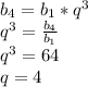 b_4 = b_1*q^3 \\ &#10;q^3 = \frac{b_4}{b_1} \\ &#10;q^3 = 64 \\ &#10;q = 4&#10;&#10;&#10;