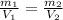 \frac{m_{1} }{ V_{1} } = \frac{m_{2} }{ V_{2} }